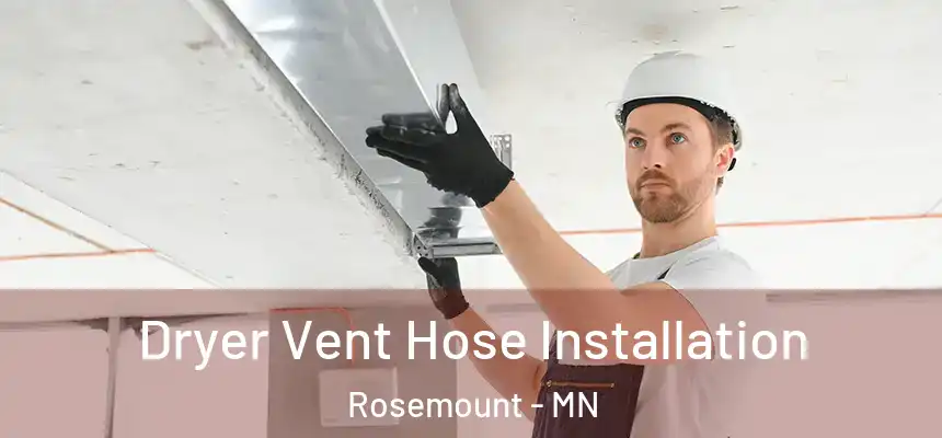  Dryer Vent Hose Installation Rosemount - MN
