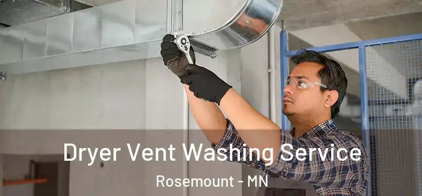  Dryer Vent Washing Service Rosemount - MN
