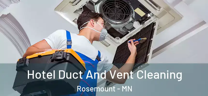  Hotel Duct And Vent Cleaning Rosemount - MN
